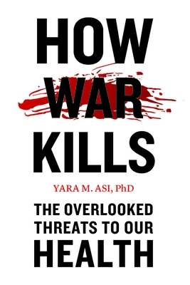 How War Kills: The Overlooked Threats to Our Health Cover Image