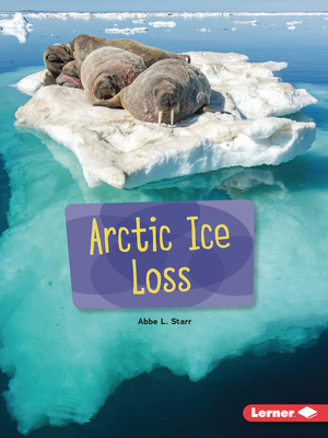 Arctic Ice Loss By Abbe L. Starr Cover Image