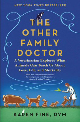The Other Family Doctor: A Veterinarian Explores What Animals Can Teach Us About Love, Life, and Mortality Cover Image