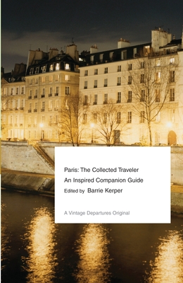 Paris: The Collected Traveler--An Inspired Companion Guide (Vintage Departures) Cover Image