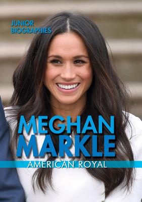 Meghan Markle: American Royal (Junior Biographies) Cover Image