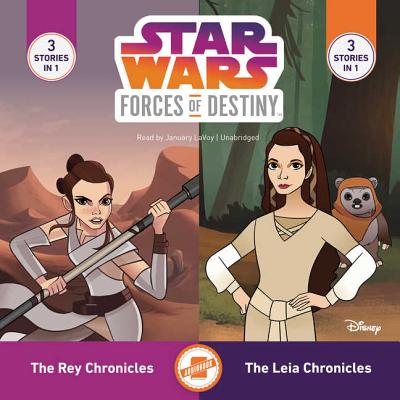 Star Wars Forces of Destiny: The Leia Chronicles & the Rey Chronicles By Emma Carlson Berne, January LaVoy (Read by) Cover Image