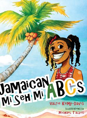 Jamaican Mi Seh Mi ABCs By Valrie Kemp-Davis, Michael Talbot (Illustrator) Cover Image