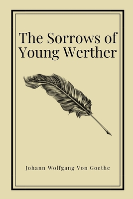 The Sorrows of Young Werther by Johann Wolfgang Von Goethe (Inspirational Classics #33) Cover Image
