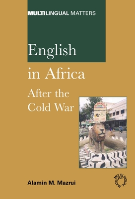 English In Africa Nop 118 After The Cold War Multilingual Matters 126 Paperback Politics And Prose Bookstore