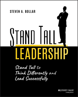 Stand Tall Leadership: Stand Tall to Think Differently and Lead Successfully Cover Image