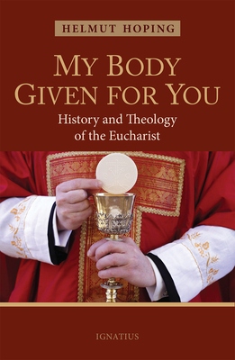 My Body Given for You: History and Theology of the Eucharist Cover Image
