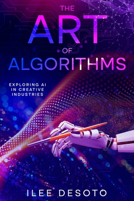 The Art of Algorithms: Exploring AI in Creative Industries Cover Image