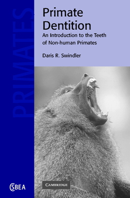 Primate Dentition (Cambridge Studies in Biological and Evolutionary Anthropolog #32) By Daris R. Swindler Cover Image