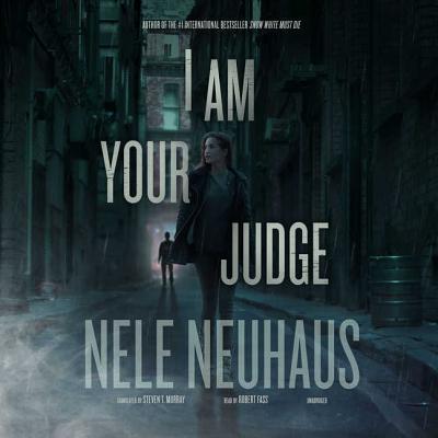 I Am Your Judge (Bodenstein & Kirchhoff #4) By Nele Neuhaus, Steven T. Murray (Translator), Robert Fass (Read by) Cover Image