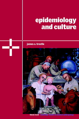 Epidemiology and Culture (Cambridge Studies in Medical Anthropology #13)