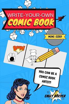 Write-Your-Own Comic Book: Mini Sized 6 by 9 For On The Go Creativity/100 Page Book of Comic Templates (Write-Your-Own Books #1)