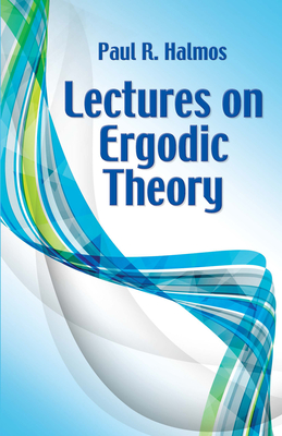 Lectures on Ergodic Theory (Dover Books on Mathematics) By Paul R. Halmos Cover Image