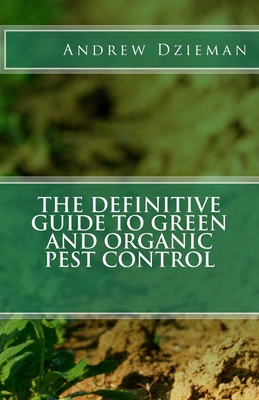 The Definitive Guide To Green and Organic Pest Control Cover Image