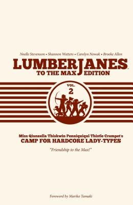 Lumberjanes To The Max Vol. 2 By Shannon Watters, ND Stevenson, Gus Allen (Illustrator), Grace Ellis Cover Image