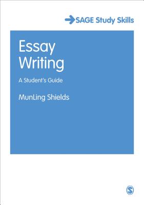 Essay Writing: A Student′s Guide (Sage Study Skills) By Munling Shields Cover Image