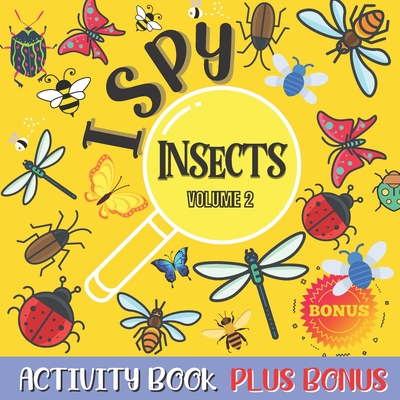 I Spy Insects Activity Book Volume 2: Guessing game activity book for kids and toddlers !i spy with my litle eye...! fun and cute insects + Bonus Word By Uzza Thespy Cover Image