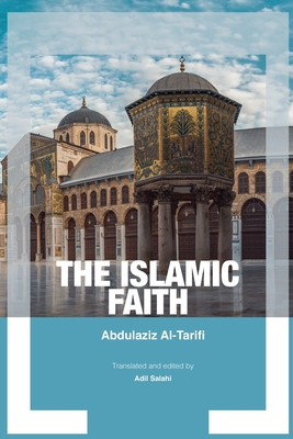 The Islamic Faith By Abdul Aziz Al-Tarifi Cover Image