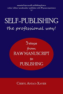 SELF-PUBLISHING--the professional way!: 5-Steps from RAW MANUSCRIPT to PUBLISHING Cover Image
