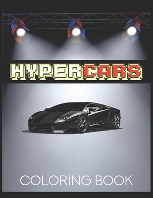 Hypercars - Coloring Book: Luxury Cars Activity Book For Kids Ages 4-8 and 4-12 By Anna Czarnecka Cover Image