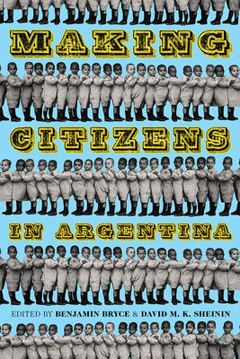 Cover for Making Citizens in Argentina (Pitt Latin American Series)