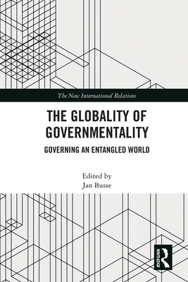 The Globality of Governmentality: Governing an Entangled World (New International Relations) Cover Image