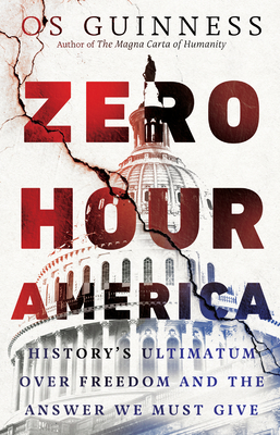 Zero Hour America: History's Ultimatum Over Freedom and the Answer We Must Give By Os Guinness Cover Image