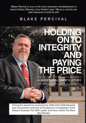 Holding on to Integrity and Paying the Price: A whistleblower's story By Blake Percival Cover Image