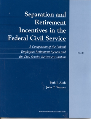 Separation and Retirement Incentives in the Federal Civil Service: A Comparison of the Federal Employees Retirement System and the Civil Service Retir Cover Image