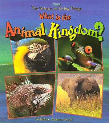 What Is the Animal Kingdom? (Science of Living Things) (Paperback) |  Theodore's Books