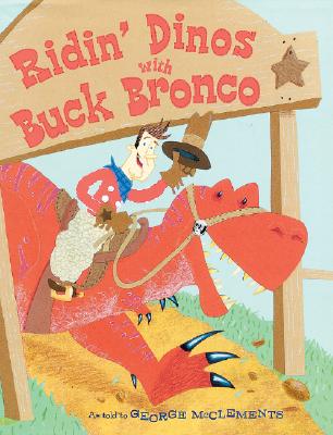 Ridin' Dinos with Buck Bronco By George McClements, George McClements (Illustrator) Cover Image