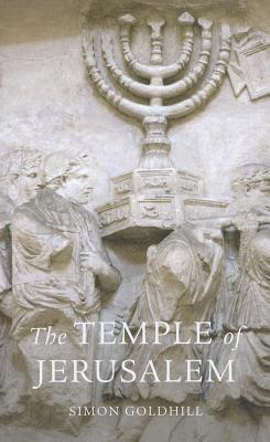 Temple of Jerusalem (Wonders of the World (Harvard University Press)) By Simon Goldhill Cover Image