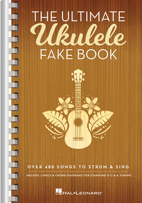 The Ultimate Ukulele Fake Book - Small Edition: Over 400 Songs to Strum & Sing By Hal Leonard Corp (Other) Cover Image