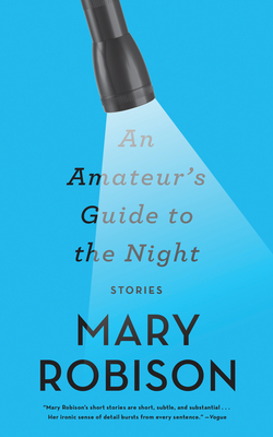 An Amateur's Guide to the Night: Stories