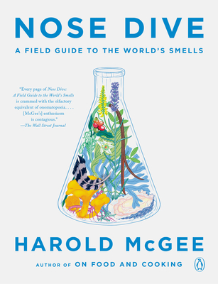 Nose Dive: A Field Guide to the World's Smells By Harold McGee Cover Image