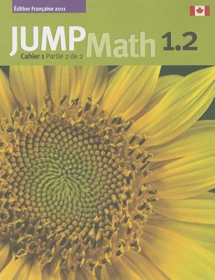 Jump Math Cahier 1.2: Édition Française