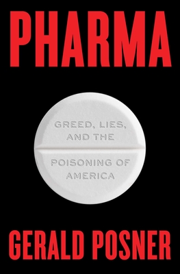 Pharma: Greed, Lies, and the Poisoning of America By Gerald Posner Cover Image