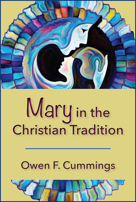 Mary in the Christian Tradition By Owen F. Cummings Cover Image