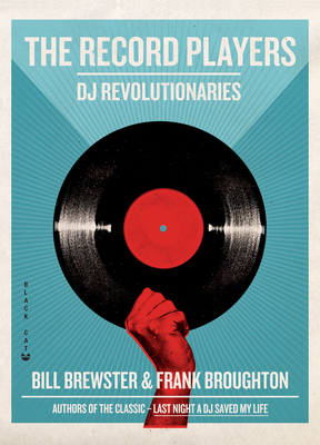 The Record Players: DJ Revolutionaries By Bill Brewster, Frank Broughton Cover Image