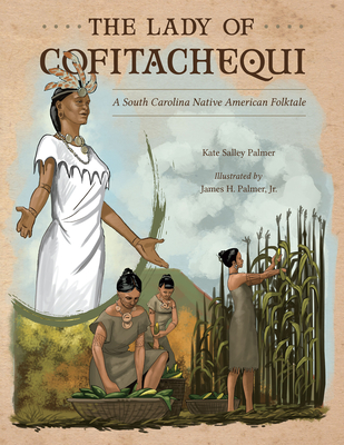 The Lady of Cofitachequi: A South Carolina Native American Folktale (Young Palmetto Books) Cover Image