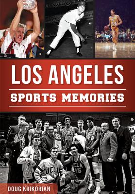 Los Angeles Sports Memories By Doug Krikorian Cover Image