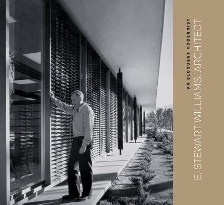 An Eloquent Modernist: E. Stewart Williams, Architect Cover Image