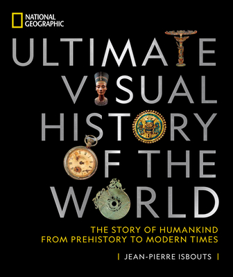 National Geographic Ultimate Visual History of the World: The Story of Humankind From Prehistory to Modern Times Cover Image