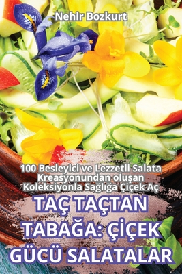 Taç Taçtan TabaĞa: Çİçek Gücü Salatalar Cover Image