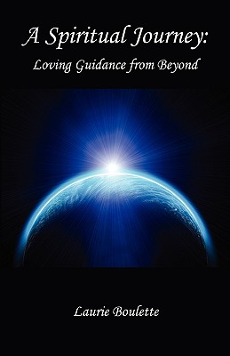 A Spiritual Journey: - Loving Guidance from Beyond Cover Image