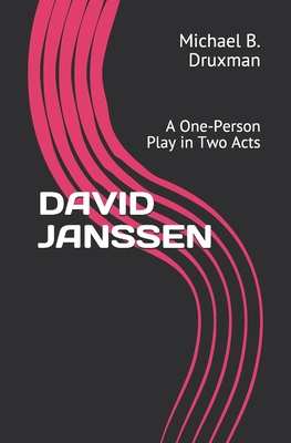 David Janssen: A One-Person Play in Two Acts (Hollywood Legends #60)