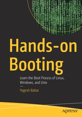 Hands-On Booting: Learn the Boot Process of Linux, Windows, and Unix By Yogesh Babar Cover Image