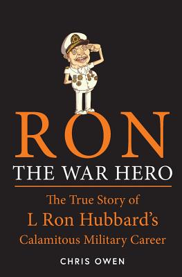 Ron The War Hero: The True Story of L. Ron Hubbard's Calamitous Military Career Cover Image