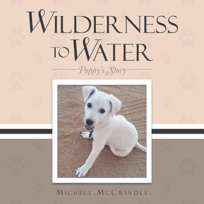Wilderness to Water: Poppy's Story By Michele McCrindle Cover Image