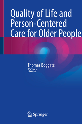Quality of Life and Person-Centered Care for Older People By Thomas Boggatz Cover Image